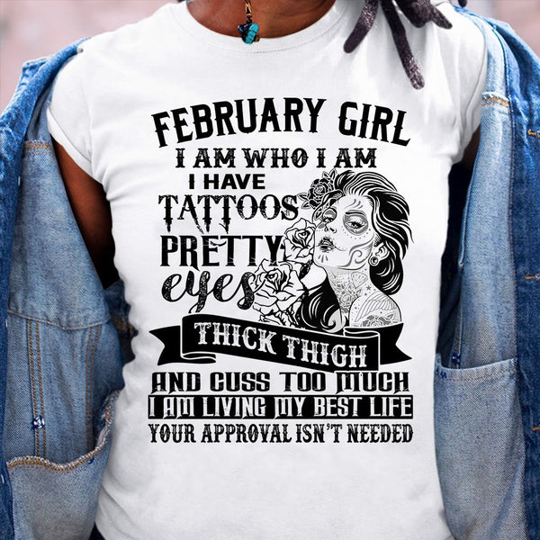 February Girl I Am Who I Am Tattoos Pretty Eyes Thick Thighs Birthday Gift Standard/Premium Women T-Shirt Hoodie - Dreameris