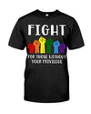 Fight For Those Without Your Privilege Gift For Friends Standard/Premium T-Shirt - Dreameris