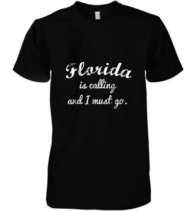 Florida Is Calling And I Must Go Funny Gifts Travel Cotton T Shirt - Dreameris