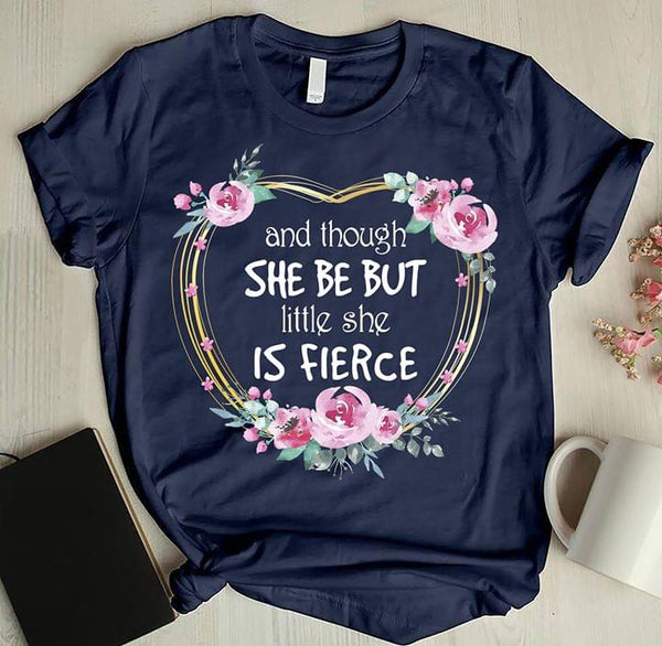 Flower Heart Shape And Though She Be But Little She Is Fierce Standard Women's T-shirt - Dreameris