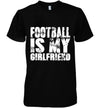 Football Is My Girlfriend Funny For Fan Cotton T-Shirt - Dreameris