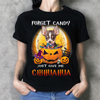 Forget Candy Just Give Me Chihuahua Gift Men Women Dog Lovers T shirt - Dreameris