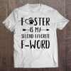 Foster Is My Second Favorite F-World Gift Dog Lovers T-shirt - Dreameris