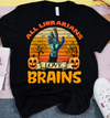 Funny All Librarians Love Brains Pumpkin Halloween Gift Standard/Premium T-Shirt - Dreameris