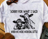 Funny Cow Sorry For What I Said When We Were Working Cattle Gift Standard/Premium T-Shirt - Dreameris