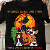 Funny Dog Of Course I Always What I Think That's Why I'm Always In Trouble Witch Halloween Gift T-Shirt - Dreameris