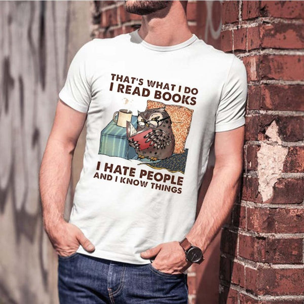 Funny Owl That's What I Do I Read Books I Hate People And I Know Things Gift Book Lovers T-shirt - Dreameris