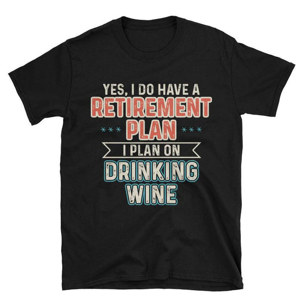 Funny Retirement Plan I Plan On Drinking Wine Red Wine Retired Retirement Gift - Dreameris