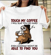 Funny Sloth Touch My Coffee I Will Slap You So Hard Gift Standard/Premium T-Shirt - Dreameris