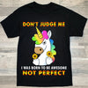 Funny Unicorn Don't Judge Me I Was Born To Be Awesome Not Perfect Gift Standard/Premium T-Shirt - Dreameris
