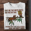 Give Me The Weed Boys And Free My Soul Standard/Premium T-Shirt - Dreameris