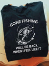 Gone Fishing Will Be Back When I Feel Like It For Fishing Lover Cotton T-Shirt - Dreameris