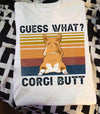 Guess What Corgi Butt Standard T-Shirt - Dreameris