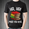 Ha Ha Made You Read Library Librarian Gift Book Lovers T-Shirt - Dreameris