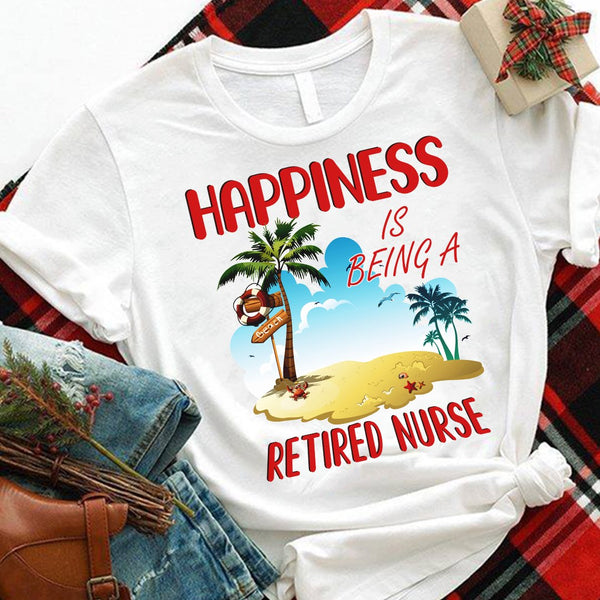 Happiness Is Being A Retired Nurse Beach Summer Retirement Gift - Dreameris