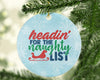 Headin For The Naughty List Funny Christmas Funny Saying Quotes-Circle Ornament - Dreameris