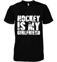 Hockey Is My Girlfriend Cotton T-Shirt - Dreameris