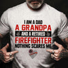 I Am A Dad A Grandpa And A Retired Firefighter Nothing Scares Me Retirement Gift - Dreameris