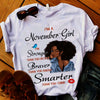 I Am A November Girl Balck I'm Stronger Than You Believe Braver Than You Know Smarter Than You Think -Standard/Premium T-Shirt - Dreameris