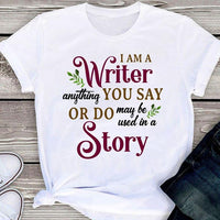 I Am A Writer Anything You Say Or Do May Be Used In A Story Standard Women's T-shirt - Dreameris