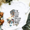 I Am Blunt Because God Rolled Me That Way Hippie Girl Gift Standard/Premium T-Shirt - Dreameris
