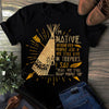I Am Native Whenever People Ask If We Still Live In Teepees American Gift Standard/Premium T-Shirt - Dreameris