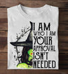 I Am Who I Am Your Approval Isn't Needed Standard/Premium T-Shirt - Dreameris