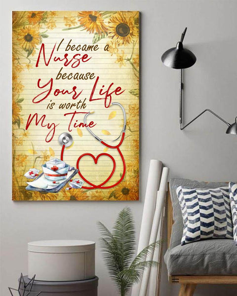 I Became A Nurse Because Your Life Is Worth My Time -Matte Canvas - Dreameris