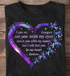 I Can No Longer See You With My Eyes Suicide Prevention Awareness Gift Standard/Premium T-Shirt - Dreameris