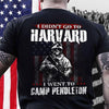 I Didn't Go To Harvard I Went To Camp Pendleton American Soldier For Veteran Cotton T-Shirt - Dreameris
