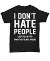 I Don't Hate People I Just Feel Better When They're Not Around Cotton T-Shirt - Dreameris
