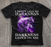 I Don't Live In Darkness Darkness Lives In Me Wolf Gift Standard/Premium T-Shirt - Dreameris