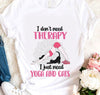 I Don't Need Therapy I Just Need Yoga And Cats Black Cat Partner  Gift For Yogi Standard/Premium T-Shirt - Dreameris