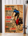 I Don't Ride My Bike To Win Races Nor Do I Ride To Het Places Poster/Matte Canvas - Dreameris