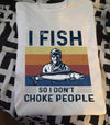 I Fish So I Don't Choke People Cotton T-Shirt - Dreameris