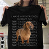 I Have A Boyfriend Oh Wait No That's A Dachshund Standard Men T-Shirt - Dreameris