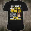 I Just Want To Drink Beer And Hang With My Pug Gift Dog Lovers T shirt - Dreameris