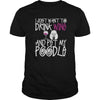 I Just Want To Drink Wine And Pet My Poodle Dog Gift Dog Lovers T-shirt - Dreameris