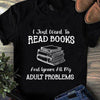 I Just Want To Read Books And Ignore All My Adult Problems Gift Standard/Premium T-Shirt - Dreameris