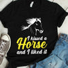 I Kissed A Horse And I Liked It Standard/Premium T-Shirt - Dreameris