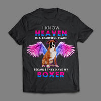 I Know Heaven Is A Beautiful Place Because They Have My Boxer Dog Lovers Gift Standard/Premium T-Shirt - Dreameris