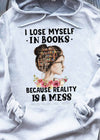I Lose Myself In Books Because Reality Is A Mess Gift Standard Hoodie - Dreameris