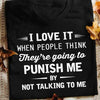 I Love It When People Think They're Going To Punish Me By Not Talking To Me Standard Men T-shirt - Dreameris