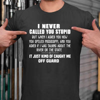 I Never Called You Stupid Gift Standard/Premium T-Shirt - Dreameris