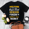 I Never Dreamed I Would Be A Super Cool Senior Mom But Here I Am Killing It Gift Standard/Premium T-Shirt - Dreameris