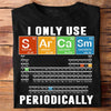 I Only Use Periodically Gift Standard/Premium T-Shirt - Dreameris