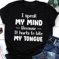 I Speak My Mind Because It Hurts To Bite My Tongue Gift Standard/Premium T-Shirt - Dreameris