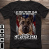 I Stand For My Flag Beside My Brothers In Front Of My Loved Ones And In The Necks Of My Enemies Standard T-Shirt - Dreameris