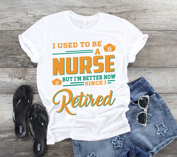 I Used To Be A Nurse But I'm Better Now Since I Retired Retro Retirement Gift. - Dreameris