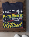I Used To Be A Postal Worker But I'm Better Now Since I Retired Retire Retirement Gift - Dreameris